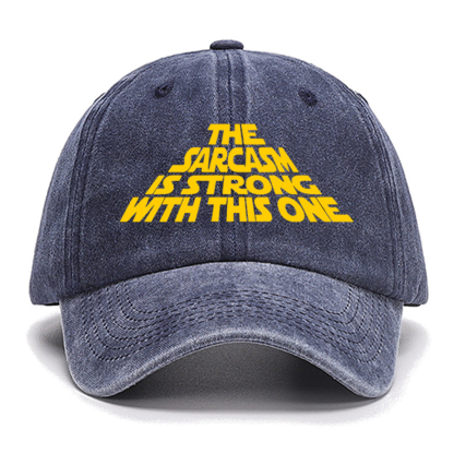 The Sarcasm Is Strong With This One Cotton Hat