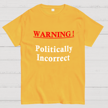 Politically Incorrect Geeky T-Shirt