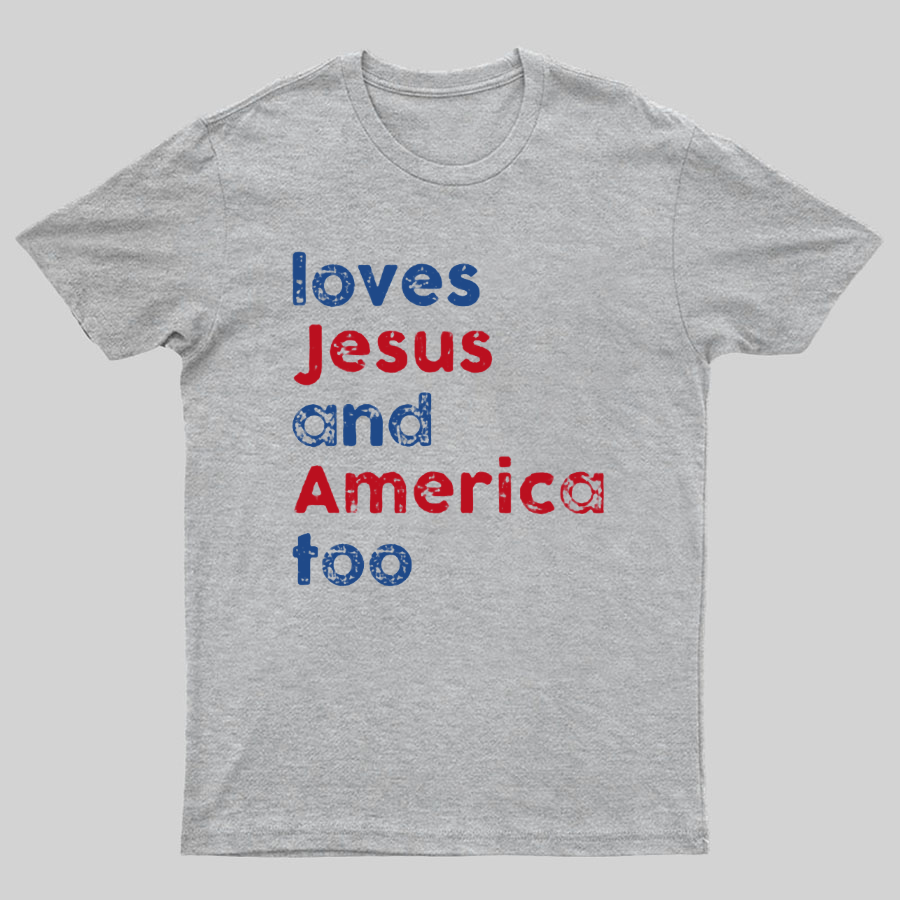 Loves Jesus And America Too Unisex Song Inspired Patriotic Graphic Geeky T-Shirt