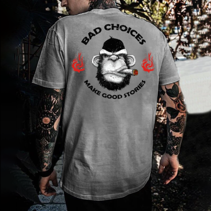 Bad Choices Make Good Stories T-shirt