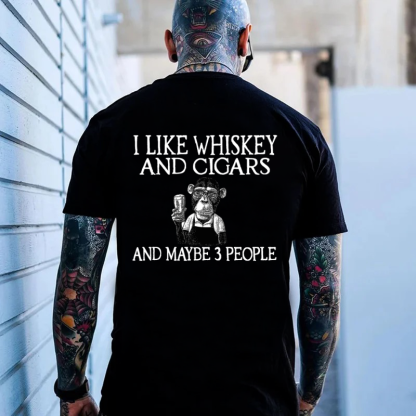 I like Whiskey And Cigars And Maybe 3 People T-shirt