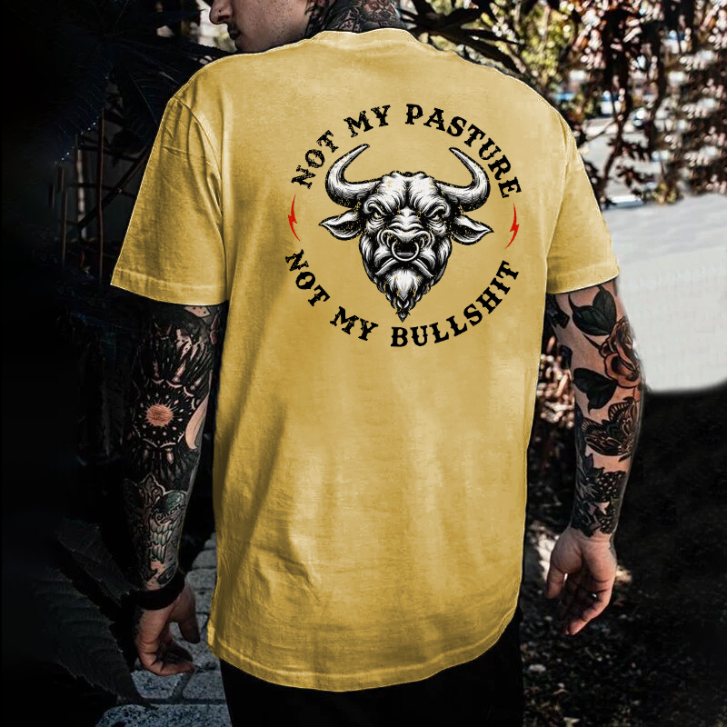 Not My Pasture Not My Bullshit T-shirt