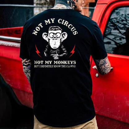Not My Circus Not My Monkeys But I Know All The Clowns Sarcastic T-shirt