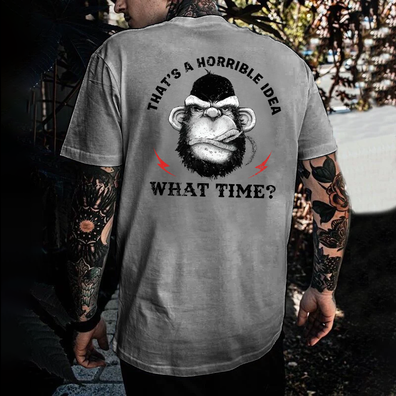 That's A Horrible Idea What Time T-shirt