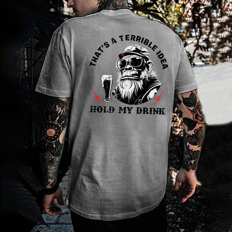 That's A Terrible Idea Hold My Drink T-shirt