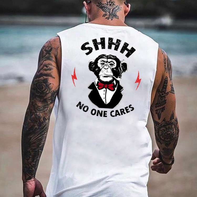 SHHH. NO ONE CARES Tank Top