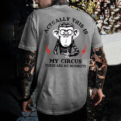 Actually This Is My Circus These Are My Monkeys T-shirt