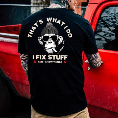 That's What I Do I Fix Stuff And I Know Things T-shirt