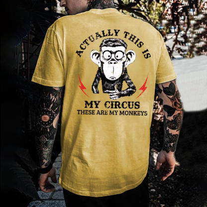 Actually This Is My Circus These Are My Monkeys T-shirt