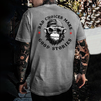Bad Choices Make Good Stories T-shirt