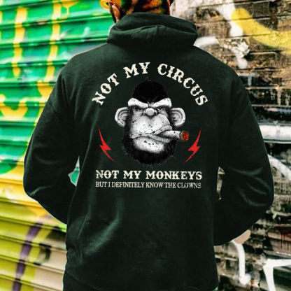 Not My Circus Not My Monkeys But I Know All The Clowns Hoodie