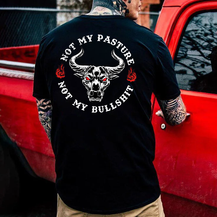 Not My Pasture Not My Bullshit Print T-shirt