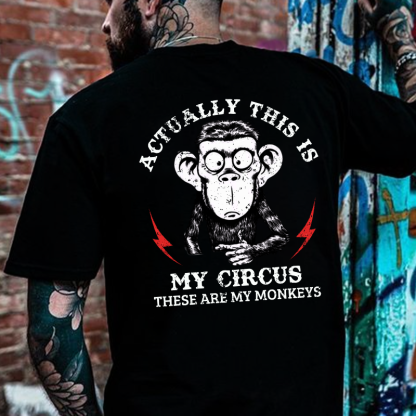 Actually This Is My Circus These Are My Monkeys T-shirt