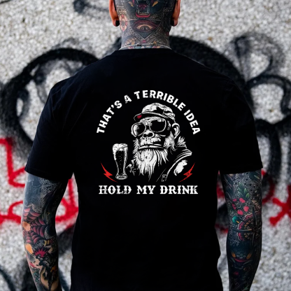 That's A Terrible Idea Hold My Drink T-shirt