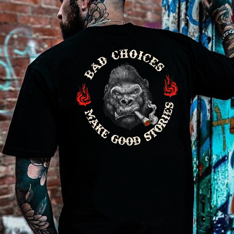 Bad Choices Make Good Stories T-shirt