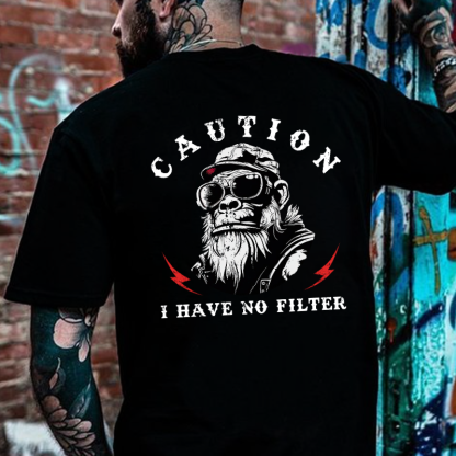 Caution I Have No Filter T-shirt