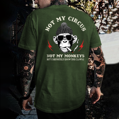 Not My Circus Not My Monkeys But I Know All The Clowns Sarcastic T-shirt