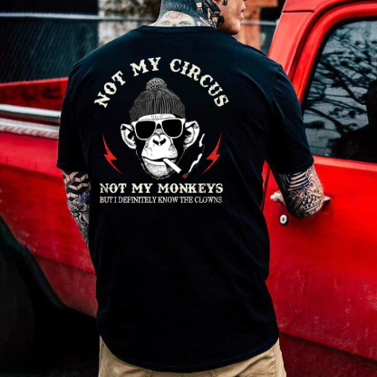 Not My Circus Not My Monkeys But I Know All The Clowns Sarcastic T-shirt