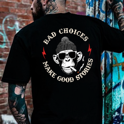 Bad Choices Make Good Stories T-shirt