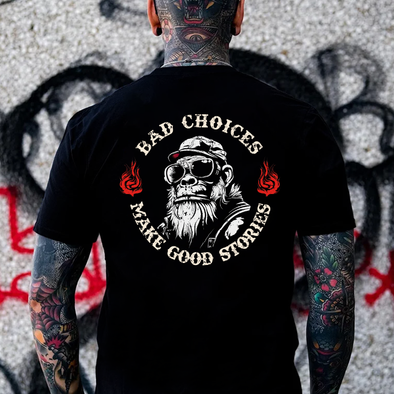 Bad Choices Make Good Stories T-shirt