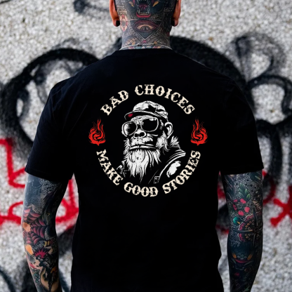 Bad Choices Make Good Stories T-shirt