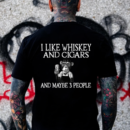 I like Whiskey And Cigars And Maybe 3 People T-shirt