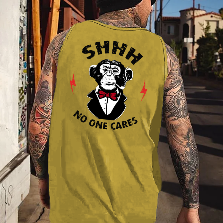 SHHH. NO ONE CARES Tank Top