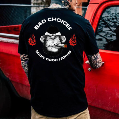 Bad Choices Make Good Stories T-shirt