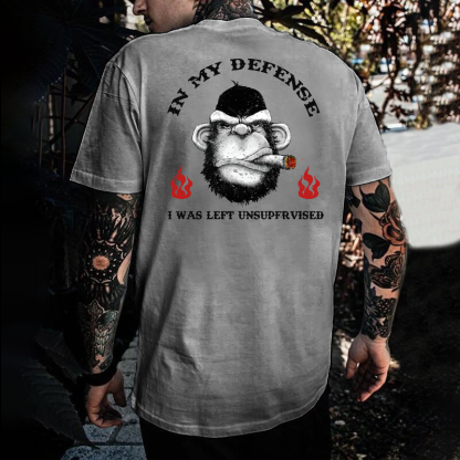 IN MY DEFENSE I WAS LEFT UNSUPERVISED T-shirt
