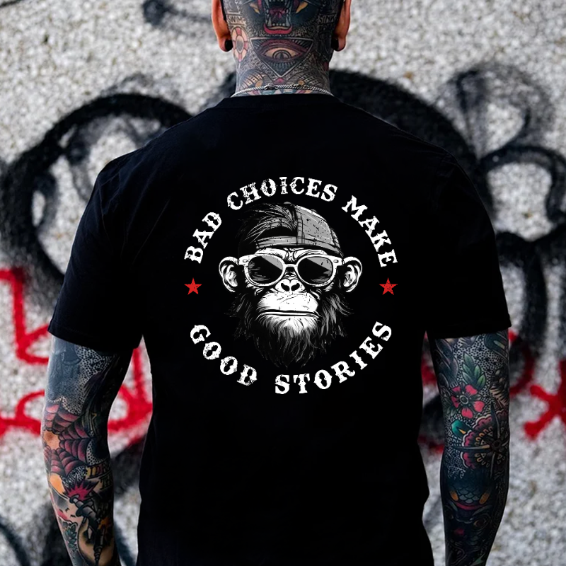 Bad Choices Make Good Stories T-shirt