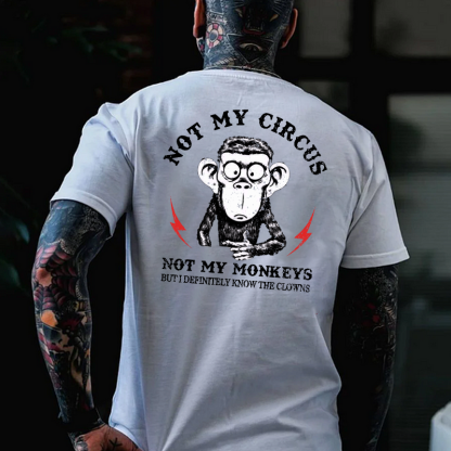 Not My Circus Not My Monkeys But I Know All The Clowns Sarcastic T-shirt
