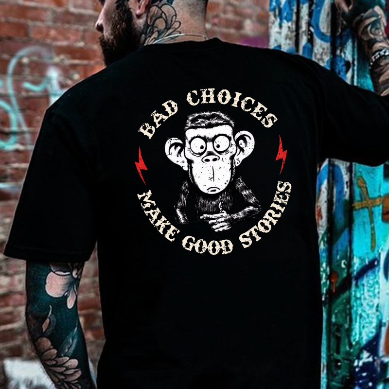 Bad Choices Make Good Stories T-shirt