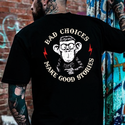 Bad Choices Make Good Stories T-shirt