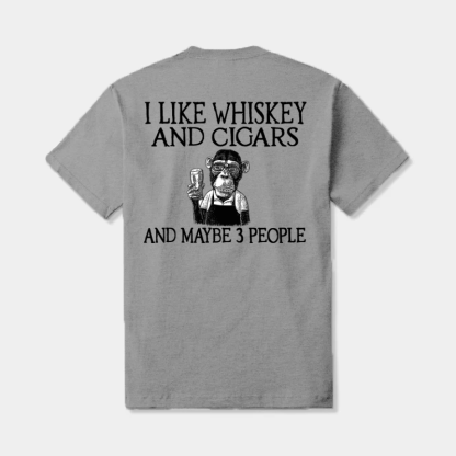 I like Whiskey And Cigars And Maybe 3 People T-shirt