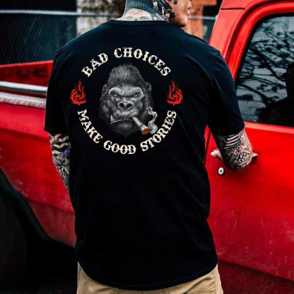 Bad Choices Make Good Stories T-shirt