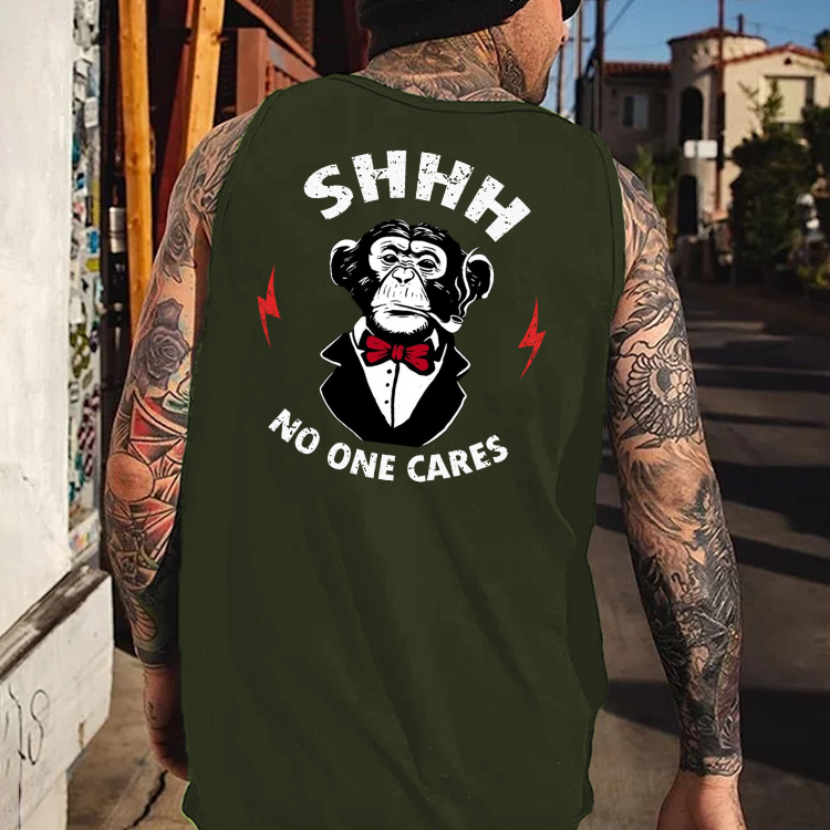 SHHH. NO ONE CARES Tank Top