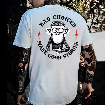Bad Choices Make Good Stories T-shirt