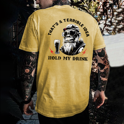 That's A Terrible Idea Hold My Drink T-shirt