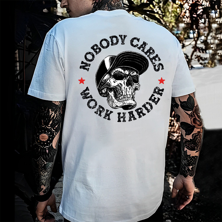 Nobody Cares Work Harder T-shirt