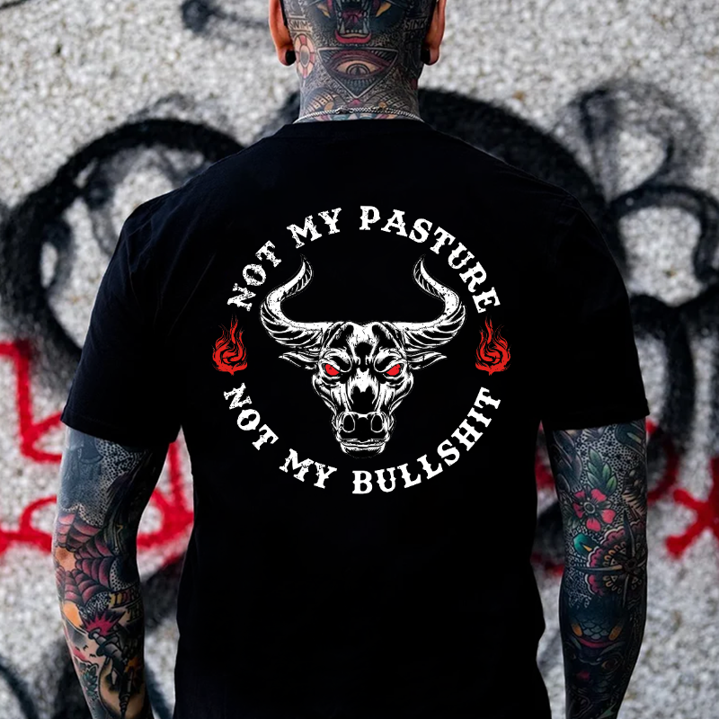 Not My Pasture Not My Bullshit Print T-shirt
