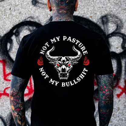 Not My Pasture Not My Bullshit Print T-shirt
