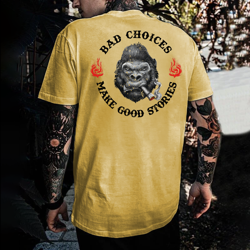 Bad Choices Make Good Stories T-shirt