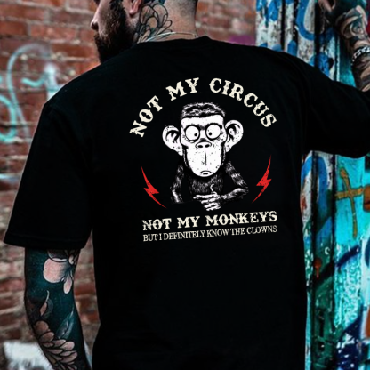 Not My Circus Not My Monkeys But I Know All The Clowns Sarcastic T-shirt