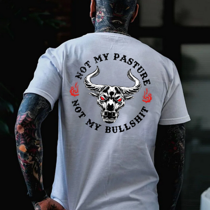 Not My Pasture Not My Bullshit Print T-shirt