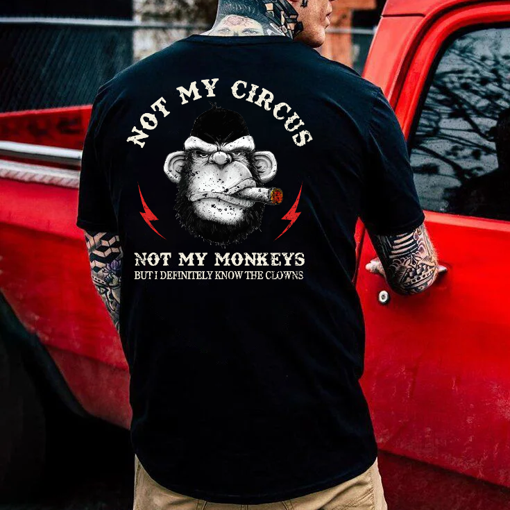 Not My Circus Not My Monkeys But I Know All The Clowns Sarcastic T-shirt