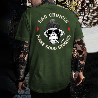 Bad Choices Make Good Stories T-shirt