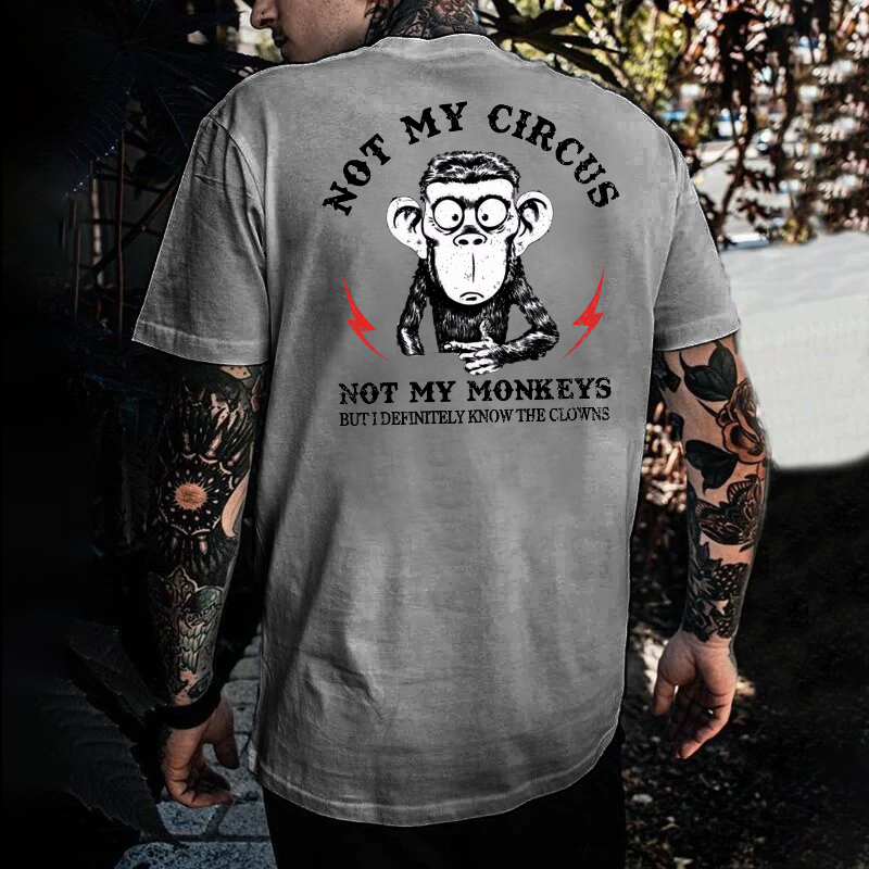 Not My Circus Not My Monkeys But I Know All The Clowns Sarcastic T-shirt