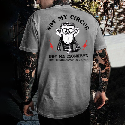 Not My Circus Not My Monkeys But I Know All The Clowns Sarcastic T-shirt