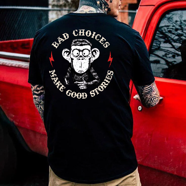 Bad Choices Make Good Stories T-shirt