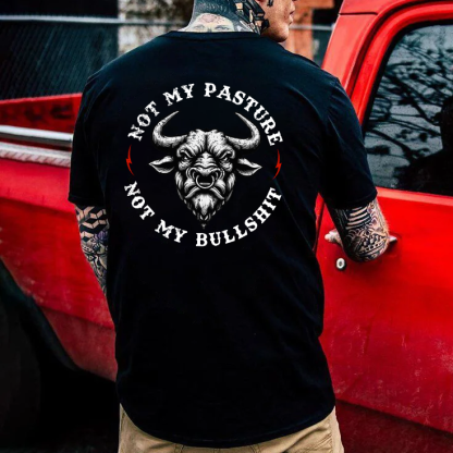 Not My Pasture Not My Bullshit T-shirt